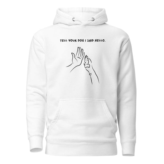 Tell Your Dog I Said Hello Cotton Heritage M2580 Unisex Premium Hoodie - Pawfect Merch